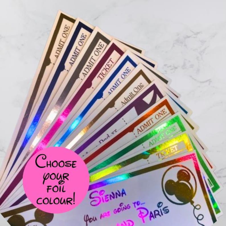 May include: A selection of foil-edged tickets in various colours, each with "Admit One" and "Ticket" printed on them. The image includes the text "Choose your foil colour!" and "Sienna, You are going to Disneyland Paris".