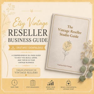 May include: A digital guide titled Etsy Vintage Reseller Business Guide and The Vintage Reseller Studio Guide. The beige document features floral line art, text about building a vintage business, and icons for time, organization, growth, and success.