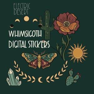 May include: Digital sticker sheet with a whimsical design. Features a moth, cactus, flower, sun, crystals, and crescent moons. The text "Electric Desert" and "Whimsigoth Digital Stickers" are displayed in white on a dark green background.
