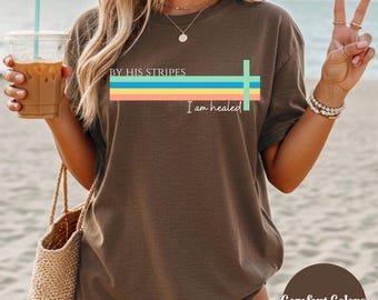 Chemise I Am Healed by His Stripes, T-shirt chrétien couleurs confort, T-shirt Faith tendance pour femme, Vêtements d'église esthétiques, Cadeau pour fille religieuse