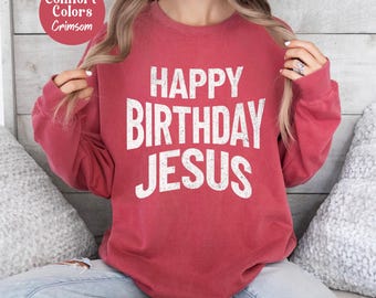 Comfort Colors Womens Christmas Sweatshirt, Happy Birthday Jesus Crewneck, Festive Holiday Sweatshirt, Church Sweater, Believer Godly Gift