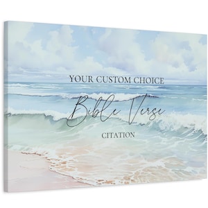 May include: A watercolour painting of a beach scene with blue waves crashing on the shore. The text "YOUR CUSTOM CHOICE Bible Verse CITATION" is printed on the image.