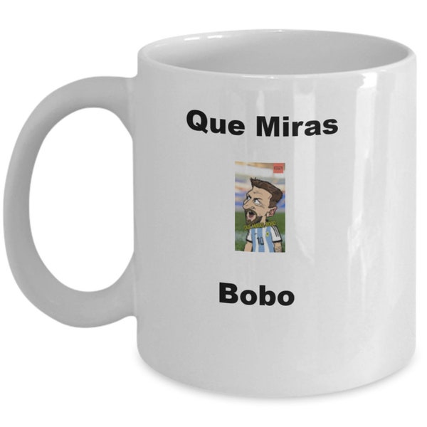 Que miras Bobo, Argentinien Fußballspieler, Wort Tasse, Kaffeebecher, perfektes Geschenk, jeder Anlass