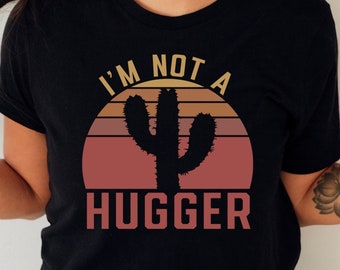 No soy una camisa Hugger, camisa introvertida divertida, camisa suculenta, regalo divertido, camisa sarcasmo, divertida no una camisa Hugger, camisa de cactus de moda