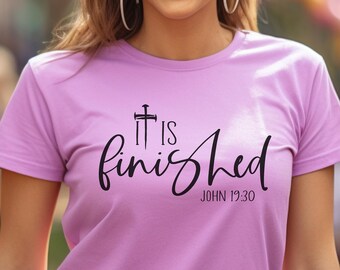 Easter tshirt, It is Finished shirt, Easter Day tee, Gifts for Easter, Christian tshirt gift, Jesus tshirt, Bible Verse shirt for him or her