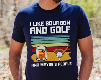 I Like Bourbon and Golf, Funny Golf Shirt, Golf Shirt, Dad gift, Golfer gift, Bourbon shirt, Bourbon gift