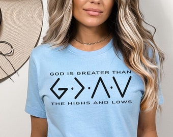 God is Greater than the Highs & Lows tshirt, Inspirational shirt, Christian tshirt, Religious shirt, God tee, Christian Gift