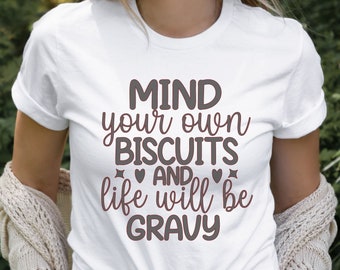 Mind Your Own Biscuits tshirt, Funny tshirt, Funny Sayings tee, Sarcasm shirt, Biscuits and Gravy, Mom Gift