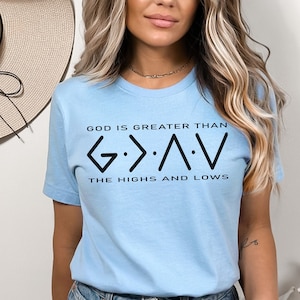 God is Greater than the Highs & Lows tshirt, Inspirational shirt, Christian tshirt, Religious shirt, God tee, Christian Gift