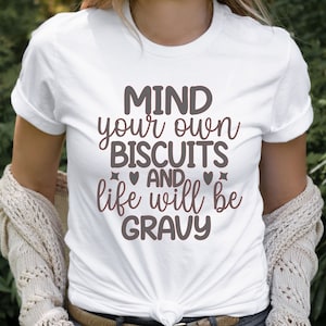 Mind Your Own Biscuits tshirt, Funny tshirt, Funny Sayings tee, Sarcasm shirt, Biscuits and Gravy, Mom Gift