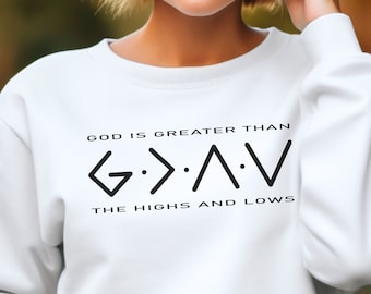 God is Greater than the Highs & Lows Sweatshirt, Inspirational Sweatshirt, Christian Sweatshirt, Religious Sweatshirt, Christian Gift