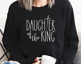 Daughter of the King sweatshirt, Christian sweatshirt, Women&#39;s Christian Sweatshirt, Christian Girl, Inspirational Sweatshirt, Women&#39;s Gift