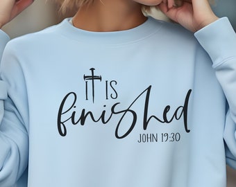 Easter sweatshirt, It is Finished sweatshirt, Christian Easter Day crewneck, Jesus sweatshirt, Gift for Easter, Bible Verse gift for her