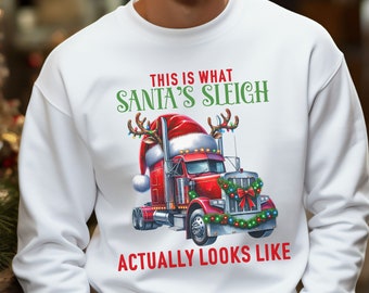 This is What Santa's Sleigh Actually Looks Like Sweatshirt, Truck Driver Sweatshirt, Christmas Semi Truck, Truck Driver gift, Gift for him
