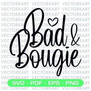 Bad and Bougie - SVG Instant Download SVG, Pdf, Eps, PNG digital download