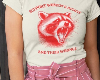 Frauenrechte T-Shirt unterstützen, und ihr Unrecht T-Shirt, lustiges feministisches Tshirt, Meme-Shirt, Waschbärgeschenk, ästhetisches Kleid, Trash Panda Outfit