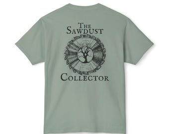 Sawdust Collector T-Shirt: Woodworking Gift, HD Cotton Unisex Tee