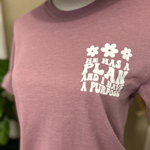 He has a plan and I have a purpose T-shirt | Christian faith based tee | Christian clothing for women | Christian tees gifts for women |
