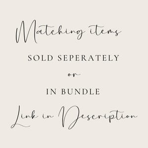 May include: Text graphic with the words "Matching items sold seperately or in bundle. Link in description."