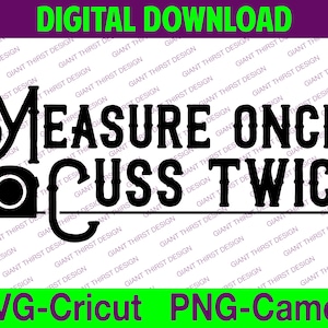 Measure Once Cuss Twice Vector Graphic Carpenter&#39;s Graphic, SVG for Cricut Design Space, Transparent png