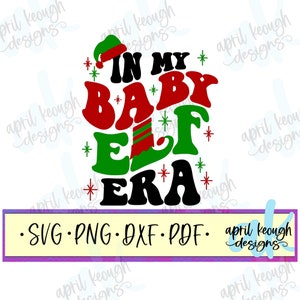 In my Baby Elf Ära retro svg png / Weihnachten Elfe svg png / Retro Weihnachten Ära Cricut Silhouette / Elfe Ära svg png / Baby Elfe Body svg png