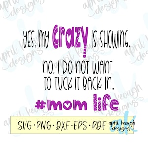 Ja, mein crazy is Showing, nein, ich möchte es nicht zurück in #Mom Life svg png/ #Mom Life svg png/ My crazy is Showing Shirt Design svg png