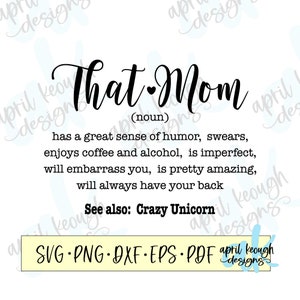 That mom svg/ that mom definition svg/ mom definition svg/ mom definition cut file/ mom description svg/ funny mom svg/ unicorn mom svg