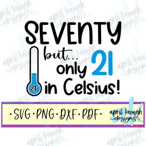Zeventig maar 21 Celsius svg png/schattig citaat zeventig svg/70 verjaardag cricut silhouet/70e verjaardag illustraties/grappige verjaardag shirt svg png