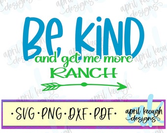May include: A digital design file for a cutting machine featuring a green arrow pointing to the right with the text "Be Kind and get me more Ranch" in blue and green lettering.
