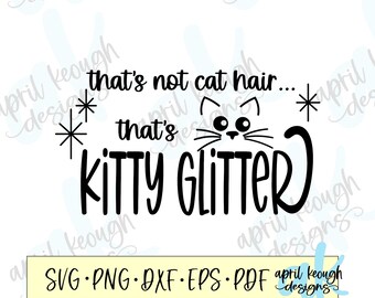 That's not cat hair that's kitty glitter svg/ cat hair svg/ kitty glitter svg/ funny cat hair shirt design/ funny cat hair svg