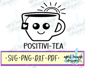 Positivi-tea svg png/ positivity cut file cricut silhouette/ positivi-tea clip art/ tea cup svg png/ whimsical tea svg/ inspirational svg