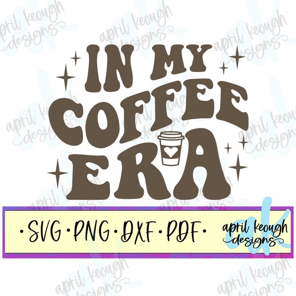 In my Coffee Era retro svg png/ retro coffee svg png/ era cut file for cricut silhouette/ funny era shirt design/ retro coffee lover svg png