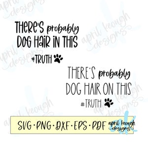 There&#39;s probably dog hair Bundle svg png/ dog hair IN this svg/ dog hair ON this svg/ funny dog quote png/ pet hair quote cut file cricut