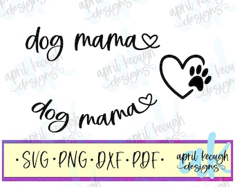 May include: Black and white digital design featuring the text "dog mama" with a heart and paw print. The design is available in SVG, PNG, DXF, and PDF formats.