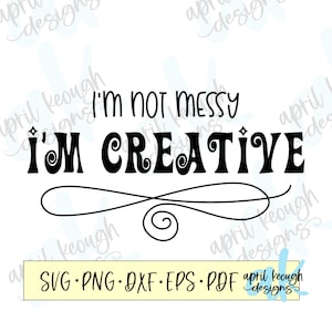 私は散らかっていません、私はクリエイティブです svg/ 散らかっています svg/ 私は散らかっていません シャツ/ 私はクリエイティブです svg/ 私はクリエイティブです cricut シルエット カット ファイル/ 私は散らかっていません svg