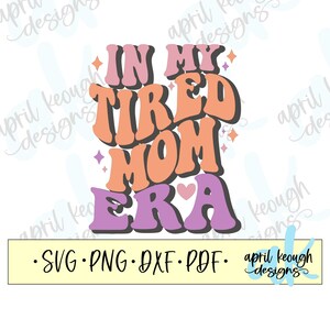 Dans ma maman fatiguée époque rétro svg png/ rétro ère coupe fichier cricut silhouette/ drôle ère citation chemise design/ drôle ère svg png/ Rétro maman ère svg