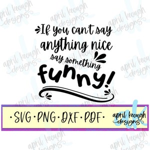 "Wenn du nichts nettes sagen kannst, dann sag etwas lustiges svg png/ ""if can not´t´t´s mesticker svg" / lustiges Zitat Datei Cricut Silhouette."