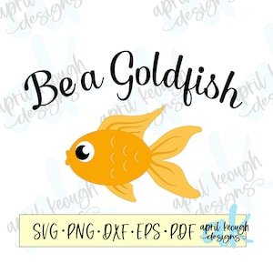 Be a Goldfish svg png/ be a goldfish clip art/ be a goldfish quote svg/ goldfish quote png/ goldfish cricut silhouette/ Goldfish cut file