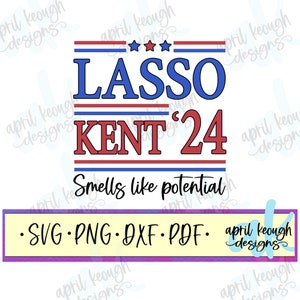 Lasso Kent 24 svg png/ believe svg png/ smells like potential svg png/ lasso president cut file cricut silhouette/ believe quote clip art