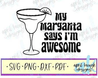 My margarita says I'm awesome svg png/ drinking quote cut file cricut silhouette/ funny margarita quote svg png/ cute margarita drink svg