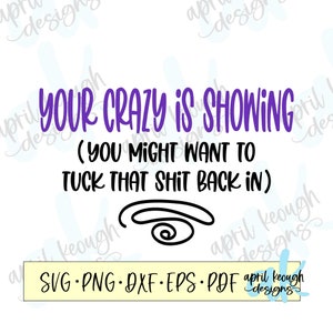 Dein Verrücktes zeigt. Du könntest diese Scheiße zurück in svg png / Lustige verrückte Zitat svg png / your crazy is Showing cut Datei cricut verstauen