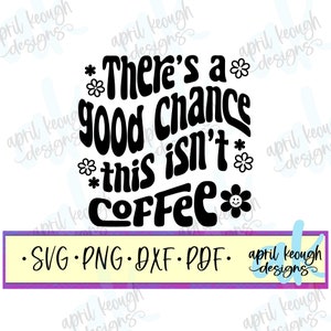 C'è una buona probabilità che questo non sia caffè retrò in formato SVG PNG/retro caffè in formato SVG PNG/tazza di caffè tagliata file per cricut silhouette/citazione divertente sull'alcol