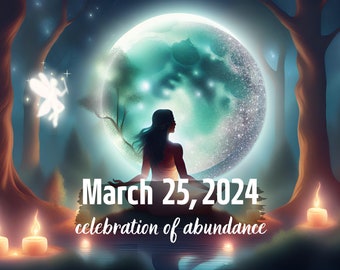 Custom FULL MOON ritual March 25 2024, Ceremony for abundance & celebration of blessings, Manifest love, money, success, Glow up Luna