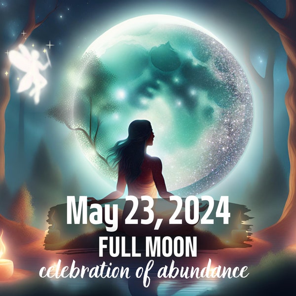 Custom FULL MOON ritual May 23rd 2024, Ceremony for abundance & celebration of blessings, Manifest love, money, success, Glow up Luna