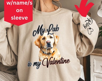 Custom Labrador Retreiver Dog Mom Valentines day Sweatshirt,Lab lover shirt name on sleeve,Custom sweatshirt for Labrador retreiver Dad