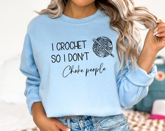 I Crochet so I don't Choke People, Knitting Shirt, funny Crochet Lover gift, Knitting Gift, Crochet Gift For Her, funny crochet gift