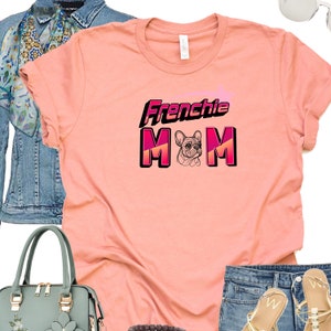 Cute French Bulldog lover tshirt, Frenchie mom Mothers day, Birthday gift for Frenchie Mom, frenchie dog gift for Mom,frenchie lover shirt