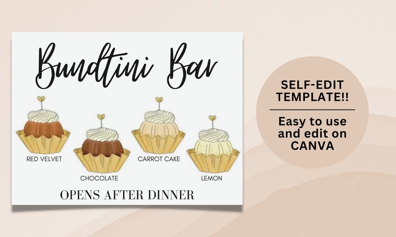 May include: A printable sign for a Bundtini Bar with illustrations of four different flavors: red velvet, chocolate, carrot cake, and lemon. The sign says "Bundtini Bar" and "Opens After Dinner". It also says "Self-Edit Template!! Easy to use and edit on Canva".