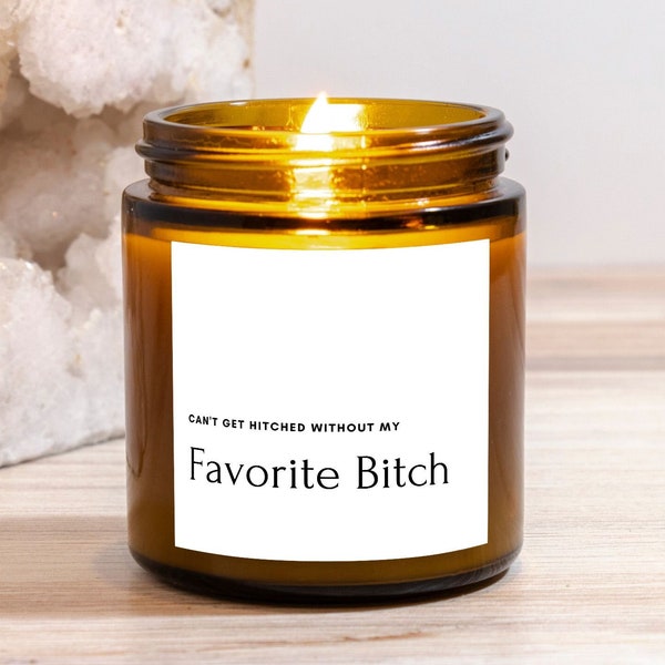 Can't get hitched without my fav b*tch Candle, bridesmaid proposal gift for bridal squad, hand-poured artisanal candle