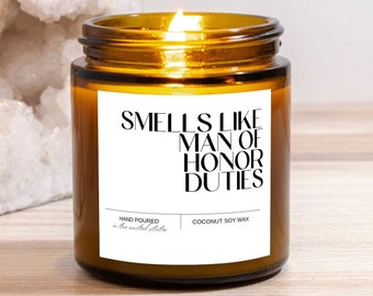 Smells Like Man of Honor Duties, Man of Honor Proposal candle, Mini and Reg sizes